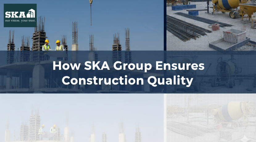 How SKA Group Ensures Construction Quality