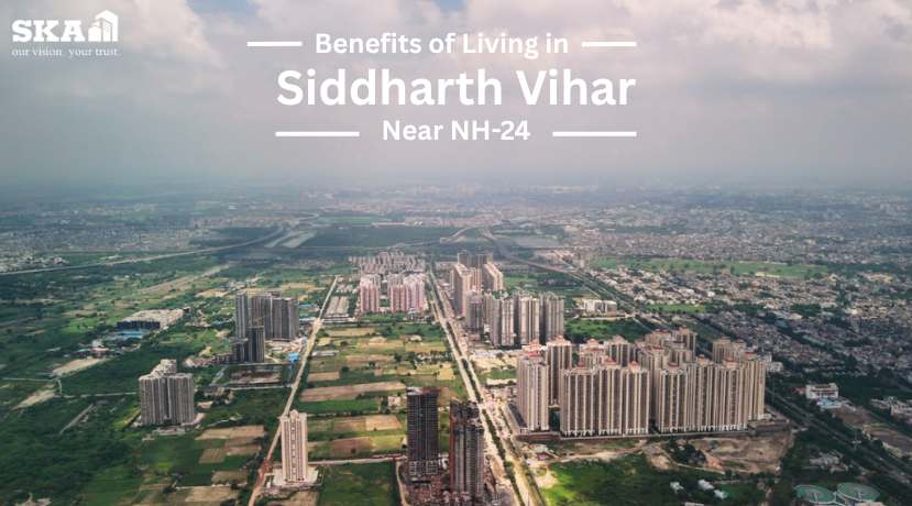 Benefits of Living in Siddharth Vihar Near NH-24